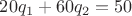 $20 q_1 + 60 q_2 = 50$