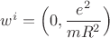 $w^{i}=\Bigl(0,\dfrac{e^2}{mR^2}\Bigr)$