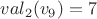 $val_2(v_9)=7$