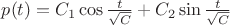 $p(t)=C_1\cos\frac t{\sqrt C}+C_2\sin\frac t{\sqrt C}$