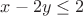 $x-2y\le 2$