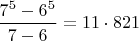 $\dfrac{7^5-6^5}{7-6}=11\cdot821$