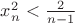 $x_n^2 < \frac{2}{n-1}$ $x_n^2 < \frac{2}{n-1}$