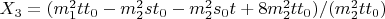 $X_3=(m_1^2 t t_0-m_2^2 s t_0-m_2^2 s_0 t+8 m_2^2 t t_0)/(m_2^2 t t_0)$