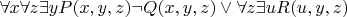 $\forall x\forall z \exists yP(x,y,z)\neg Q(x,y,z)\vee \forall z\exists uR(u,y,z)$