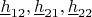 $\underline{h}_{12},\underline{h}_{21},\underline{h}_{22}$