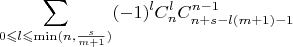 $$\sum_{0\leqslant l\leqslant\min (n,\frac s {m+1})}(-1)^lC_n^lC_{n+s-l (m+1)-1}^{n-1} $$
