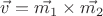 $ \vec{v} = \vec{m_1} \times \vec{m_2}$
