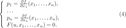 $$
\left\{
\begin{array}{l}
p_1=\frac{\partial f}{\partial x_1}(x_1,\dots,x_n),\\
\dots\\
p_n=\frac{\partial f}{\partial x_n}(x_1,\dots,x_n),\\
F(u,x_1,\dots,x_n)=0.
\end{array}
\right.
\eqno (4)
$$