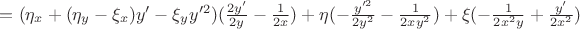 $=(\eta_x+(\eta_y-\xi_x)y'-\xi_yy'^2)(\frac {2y'}{2y} -\frac {1}{2x})+\eta(-\frac {y'^2}{2y^2} -\frac {1}{2xy^2})+\xi(-\frac {1}{2x^2y} +\frac {y'}{2x^2})$