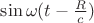 $\sin\omega (t-\tfrac{R}{c} )$