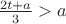 $\frac{2t+a}{3} > a$