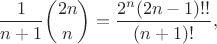 $$\frac1{n+1}\binom{2n}n=\frac{2^n(2n-1)!!}{(n+1)!},$$