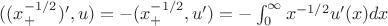 $((x^{-1/2}_+)',u)=-(x^{-1/2}_+,u')=-\int_0^\infty x^{-1/2}u'(x)dx$