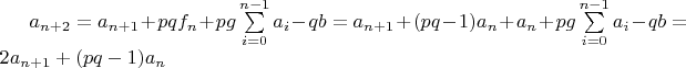 $a_{n+2}=a_{n+1}+pqf_n+pg\sum\limits_{i=0}^{n-1}{a_i}-qb=a_{n+1}+(pq-1)a_n+a_n+pg\sum\limits_{i=0}^{n-1}{a_i}-qb=2a_{n+1}+(pq-1)a_n$