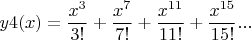$$y4(x) = \frac{x^3}{3!} + \frac{x^7}{7!} + \frac{x^{11}}{11!} + \frac{x^{15}}{15!} ...$$
