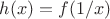 $h(x)=f(1/x)$