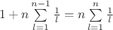 $1+n \sum\limits_{l=1}^{n-1}\frac{1}{l} = n \sum\limits_{l=1}^{n}\frac{1}{l}$