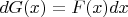 $dG(x)=F(x)dx$