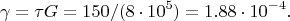 $$\gamma=\tau G=150/(8\cdot10^5)=1.88\cdot10^{-4}.$$