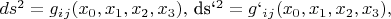 $ds^2=g_i_j(x_0,x_1,x_2,x_3),  $  ds`^2=g`_i_j(x_0,x_1,x_2,x_3),$