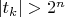 $\lvert t_k \rvert>2^n$
