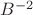 $\[{B^{ - 2}}\]$