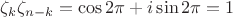 $\zeta_k\zeta_{n-k}=\cos 2\pi+i\sin 2\pi=1$