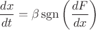 $$\frac{dx}{dt}=\beta\operatorname{sgn}\left(\frac{dF}{dx}\right)$$