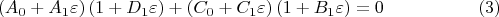$$
\left(A_0 + A_1 \varepsilon \right) \left(1 + D_1 \varepsilon \right)
+ \left( C_0 + C_1 \varepsilon \right) \left(1 + B_1 \varepsilon \right) 
= 0 \eqno(3)
$$
