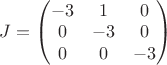 $J=\begin{pmatrix} -3 & 1 & 0\\ 0 & -3 & 0 \\ 0 & 0 & -3  \end{pmatrix}$