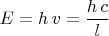 $$E=h\,v=\frac{h\,c}{l}$$