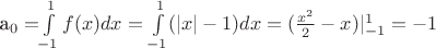 a_{0}=$\int\limits_{-1}^{1}f(x)dx=\int\limits_{-1}^{1}(|x|-1)dx=(\frac{x^{2}}{2} -x})|^{1}_{-1}=-1$