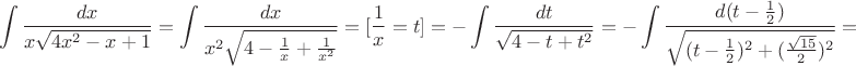 $$\int \dfrac{dx}{x\sqrt{4x^2-x+1}}=\int \dfrac{dx}{x^2\sqrt{4-\frac{1}{x}+\frac{1}{x^2}}}=[\dfrac{1}{x}=t]=-\int \dfrac{dt}{\sqrt{4-t+t^2}}=-\int \dfrac{d(t-\frac{1}{2})}{\sqrt{(t-\frac{1}{2})^2+(\frac{\sqrt{15}}{2})^2}}}=$$