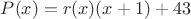 $P(x)=r(x) (x+1) +43$