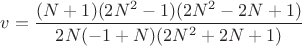 $v=\dfrac{(N+1)(2N^2-1)(2N^2-2N+1)}{2N(-1+N)(2N^2+2N+1)}$