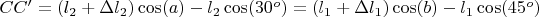 $CC'=(l_2+\Delta{l_2})\cos(a)-l_2\cos(30^o)=(l_1+\Delta{l_1})\cos(b)-l_1\cos(45^o)$