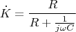 $$\dot{K} = \frac R {R + \frac 1 {j \omega C}}$$
