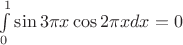 $\int\limits_0^1\sin{3\pi x}\cos{2\pi x}dx=0$