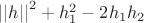 $\left|\left|h\right|\right|^2+h_1^2-2h_1h_2$