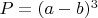$P=(a-b)^3$