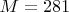 $M=281$