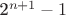 2^{n+1}-1