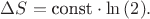 \Delta S = \text{const}\cdot \ln{(2)}.