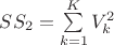$SS_2=\sum\limits_{k=1}^K V_k^2$