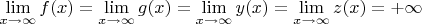 $\lim\limits_{x\to \infty}f(x)=\lim\limits_{x\to \infty}g(x)=\lim\limits_{x\to \infty}y(x)=\lim\limits_{x\to \infty}z(x)=+\infty$