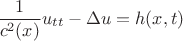 $$
\frac{1}{c^2(x)}u_{tt}-\Delta u=h(x,t)
$$
