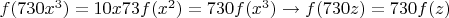 $f(730x^3)=10x73f(x^2)=730f(x^3)\to f(730z)=730f(z)$