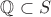 $\mathbb{Q}\subset S$