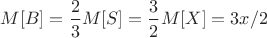 $M[B] = \dfrac{2}{3}M[S] =  \dfrac{3}{2}M[X] = 3x/2$